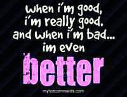 Im Good But When I Am Bad I Am Even Better 702 544 5292, 27